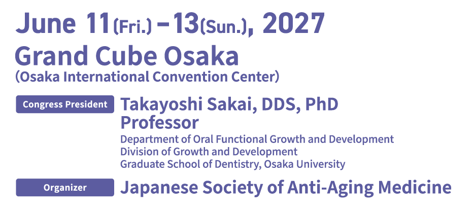 
会期：2027年6月11日（金）～13日（日）
会場：グランキューブ大阪（大阪国際会議場）
会長：阪井 丘芳（大阪大学大学院歯学研究科成長発達歯学系部門
顎口腔機能治療学講座 教授）
主催：一般社団法人日本抗加齢医学会
